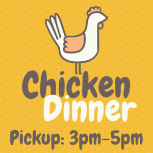 Chicken Dinner Ticket (Pickup between 3pm-5pm)